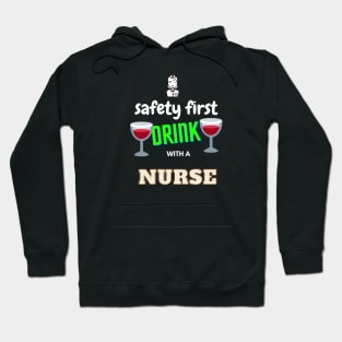 Safety First Drink with a Nurse Hoodie